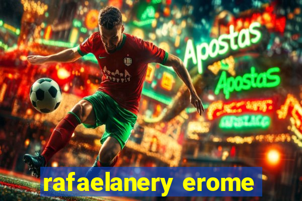 rafaelanery erome